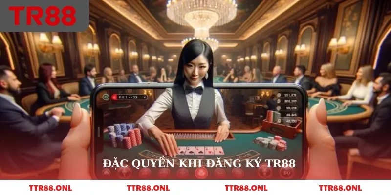 Đặc quyền khi đăng ký TR88