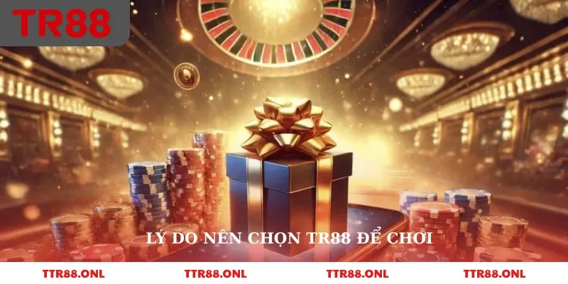 Lý do nên chọn Tr88 để chơi